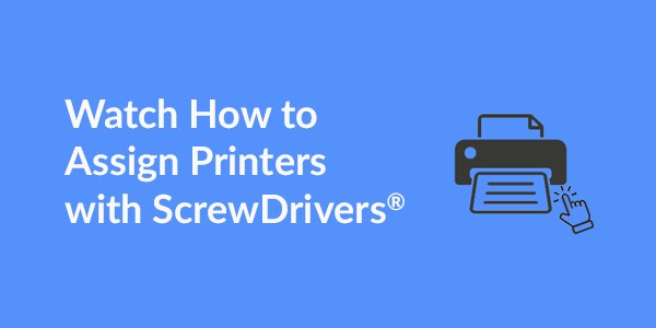 Watch How to Assign Printers with ScrewDrivers®