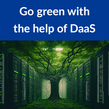 Go green with the help of DaaS.