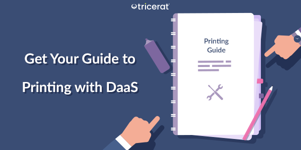 Get Your Guide to Printing with DaaS