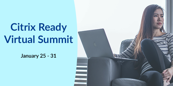 Citrix Ready Virtual Summit, January 25 -31