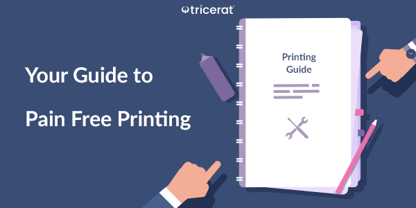 Your Guide to Pain Free Printing.
