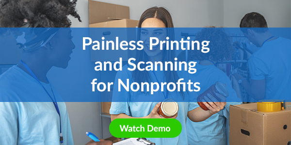 Painless Printing and Scanning for Nonprofits. Watch Demo.