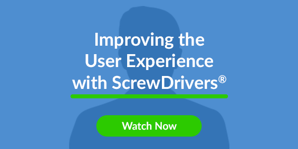 Improving the User Experience with ScrewDrivers®. Watch now.
