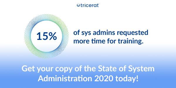 15% of sys admins requested more time training. Get your copy or the State of System Administration 2020 today!