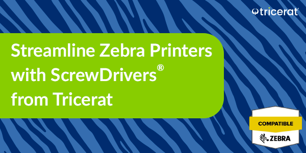 Streamline Zebra Printers with ScrewDrivers® from Tricerat