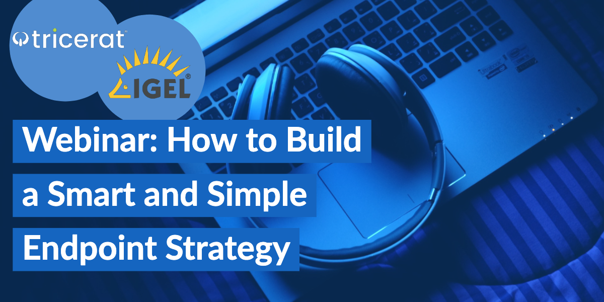Webinar: How to Build a Smart and Simple Endpoint Strategy