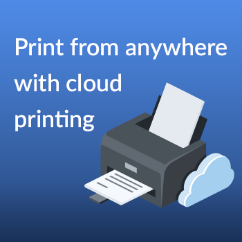 Print from anywhere with cloud printing.